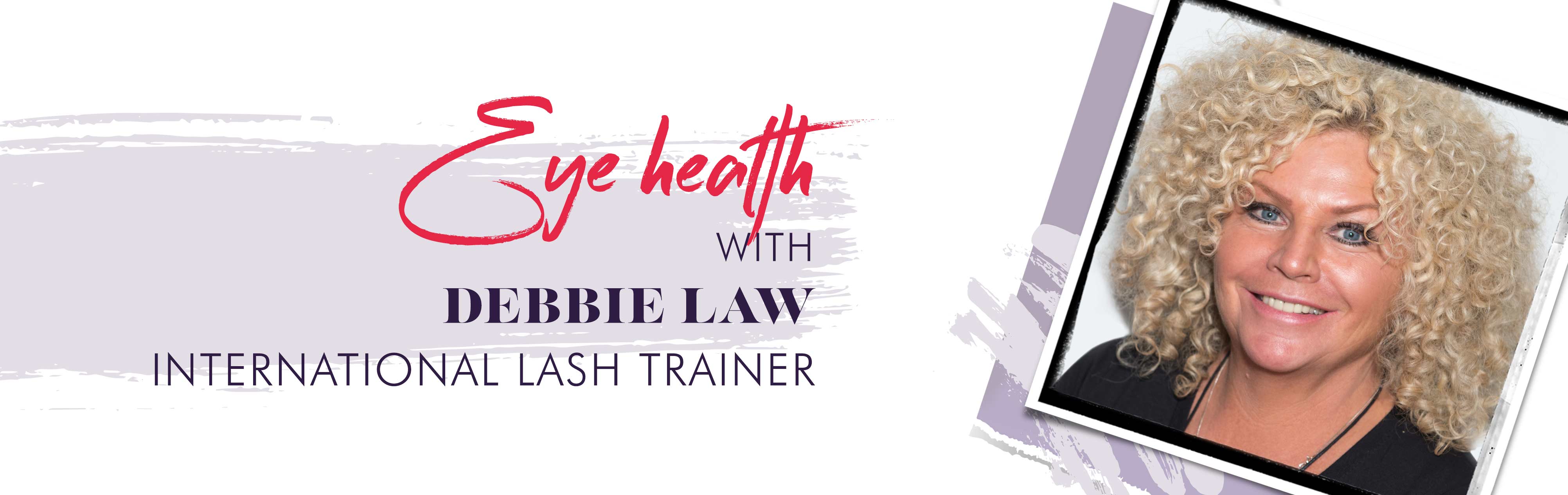 Get to know: International Lash Trainer and Artist – Debbie Law