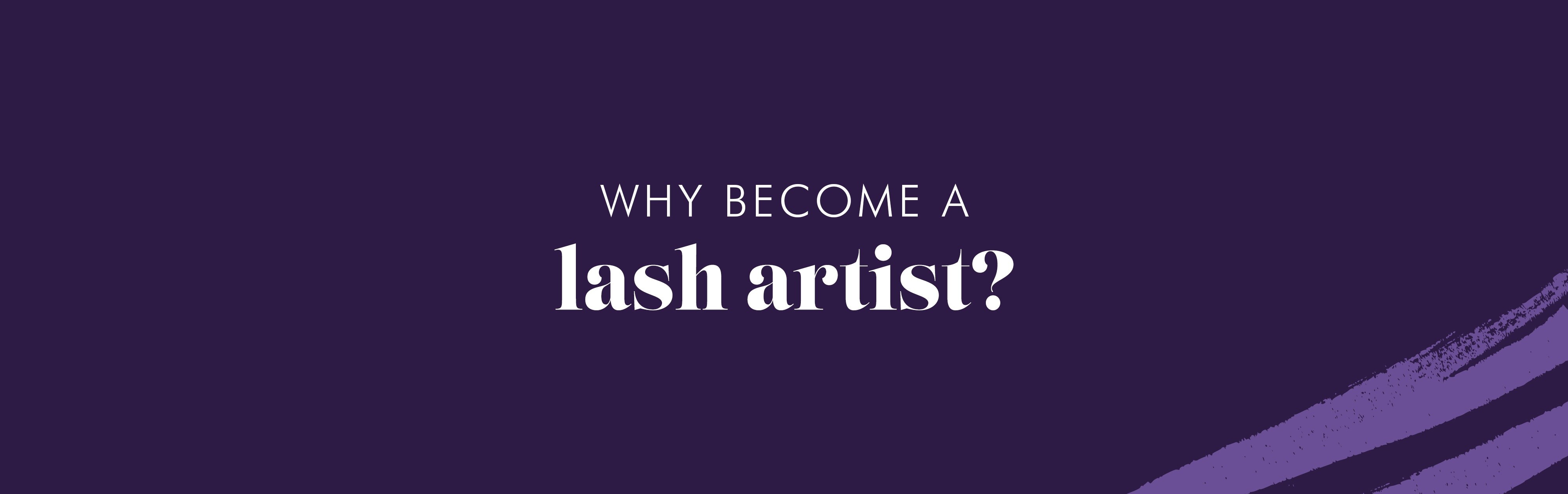Why become a lash artist?
