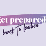 Get prepared and back to lashes