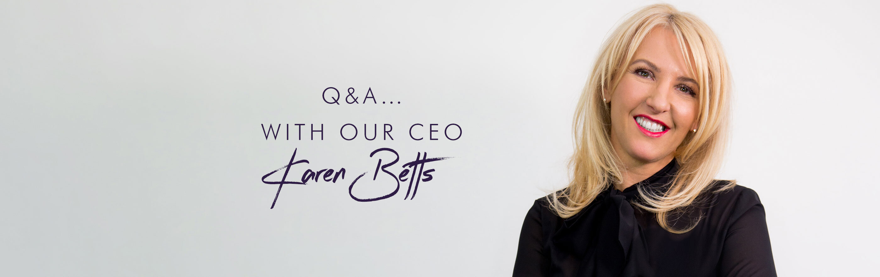 A Q&A… with our CEO Karen Betts!