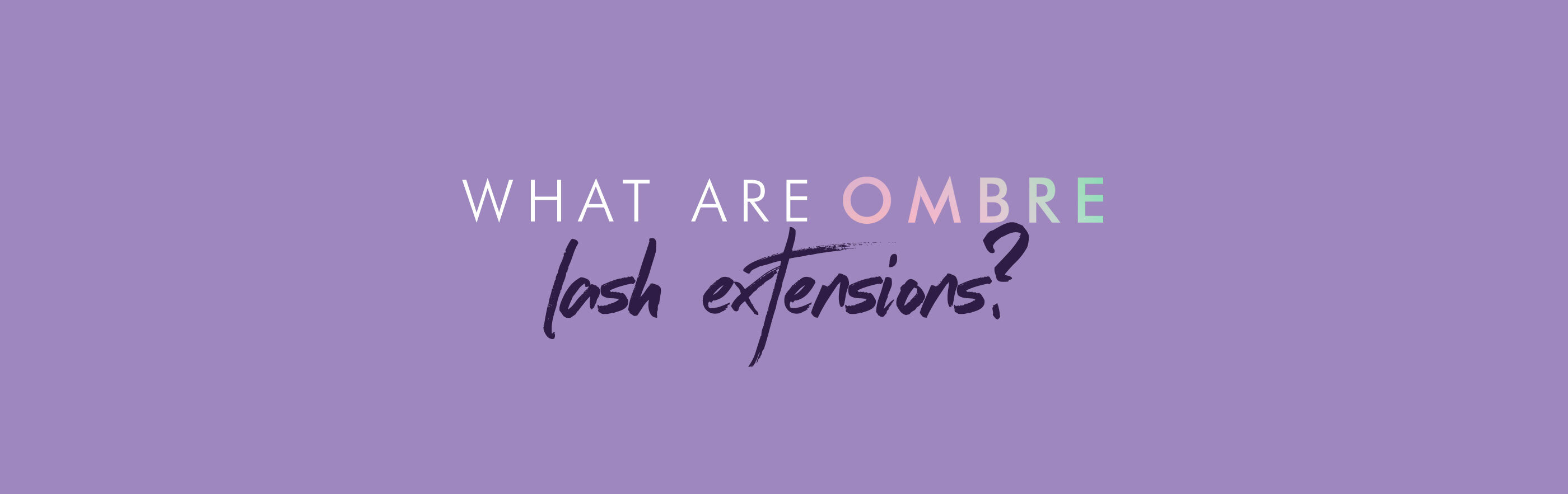 What Are Ombre Lash Extensions?