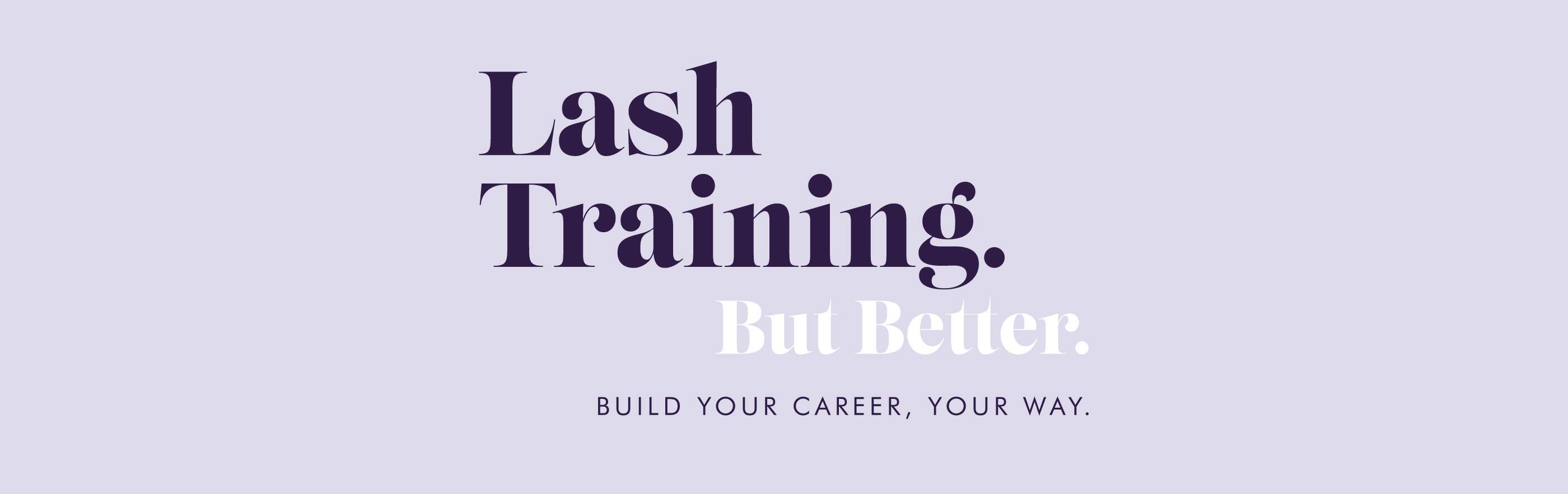 Lash training. But better. Build your career, your way.